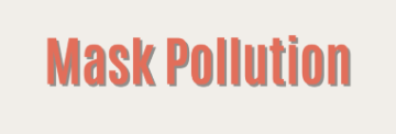 Mask pollution 
