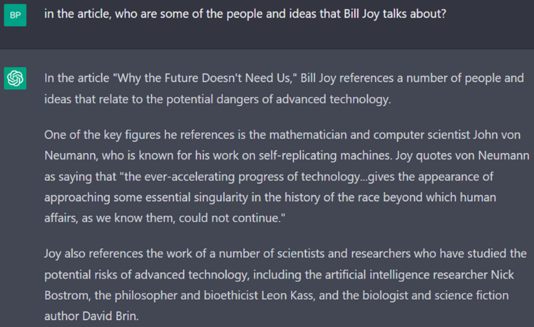 Image 7: ChatGPT tells me about one of the readings I assign for my course: Bill Joy’s “Why the Future Doesn’t Need Us.” The supposed John von Neumann quote is a real quote, but not by von Neumann, rather by Stanislaw Ulam in his 1958 tribute to von Neumann in the Journal of the American Mathematical Society.