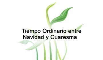 Tiempo Ordinario entre Navidad y Cuaresm - Tiempo Ordinario entre Navidad y Cuaresma Link to file