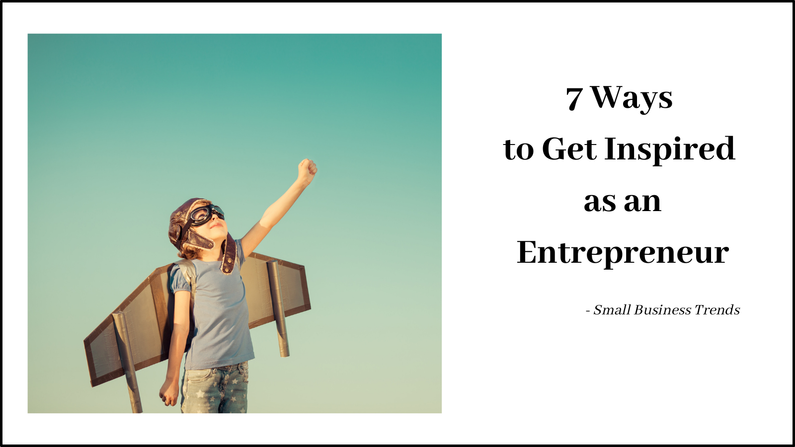 Photo Showing "7 Ways to Get Inspired as an Entrepreneur"