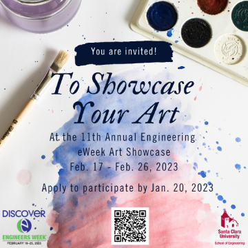 You are invited to showcase your art at the 11th annual eWeek Art Showcase. Applications due Friday, Jan. 20, 2022. Link can be found at www.scu.edu/engineering/eweek